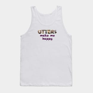 Otters make me happy - wildlife oil painting word art Tank Top